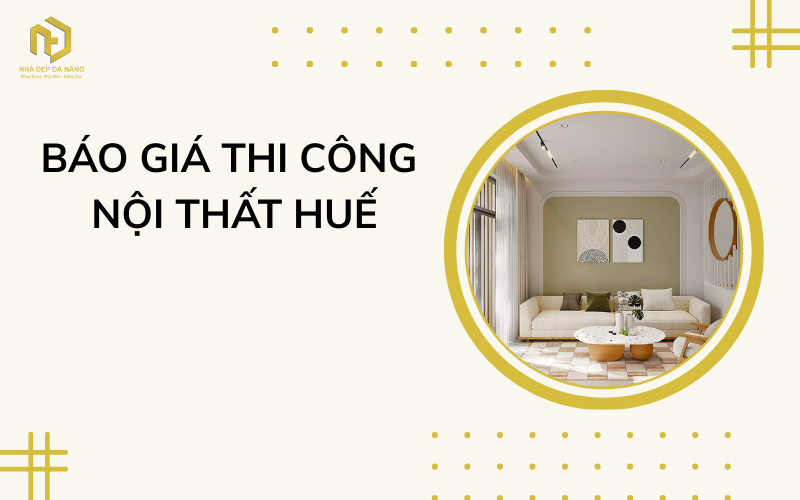 Báo giá thi công nội thất Huế