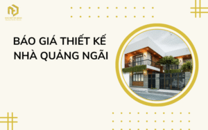 Báo giá thiết kế nhà Quảng Ngãi