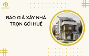 Báo giá xây nhà trọn gói Huế