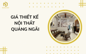 Giá thiết kế nội thất Quảng Ngãi