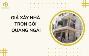Giá xây nhà trọn gói Quảng Ngãi