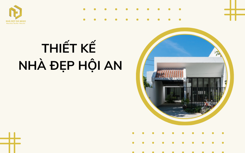 Thiết kế nhà đẹp Hội An