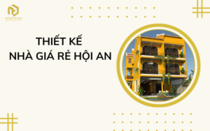 Thiết kế nhà giá rẻ Hội An