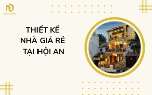 Thiết kế nhà giá rẻ tại Hội An
