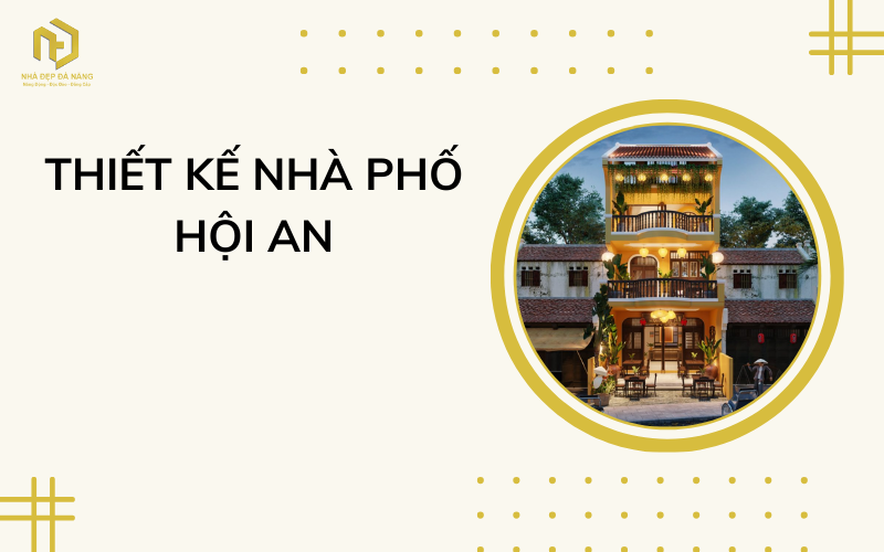 Thiết kế nhà phố Hội An