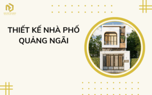 Thiết kế nhà phố Quảng Ngãi