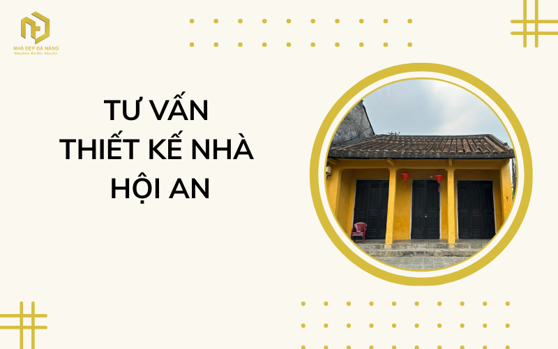 Tư vấn thiết kế nhà Hội An