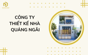 công ty thiết kế nhà Quảng Ngãi
