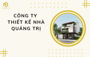 Công ty thiết kế nhà Quảng Trị