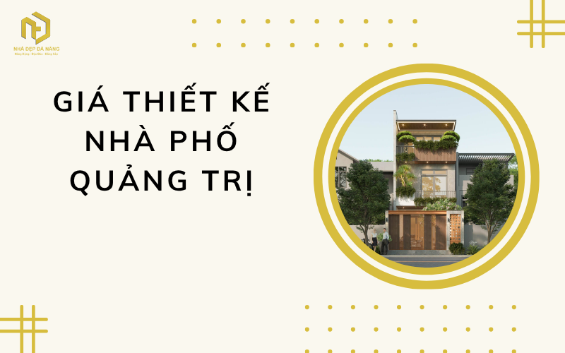 Giá thiết kế nhà phố Quảng Trị
