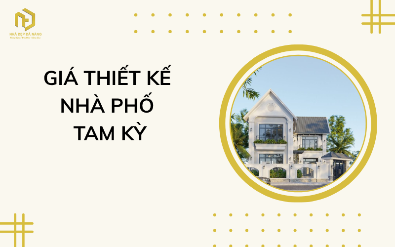 Giá thiết kế nhà phố Tam Kỳ