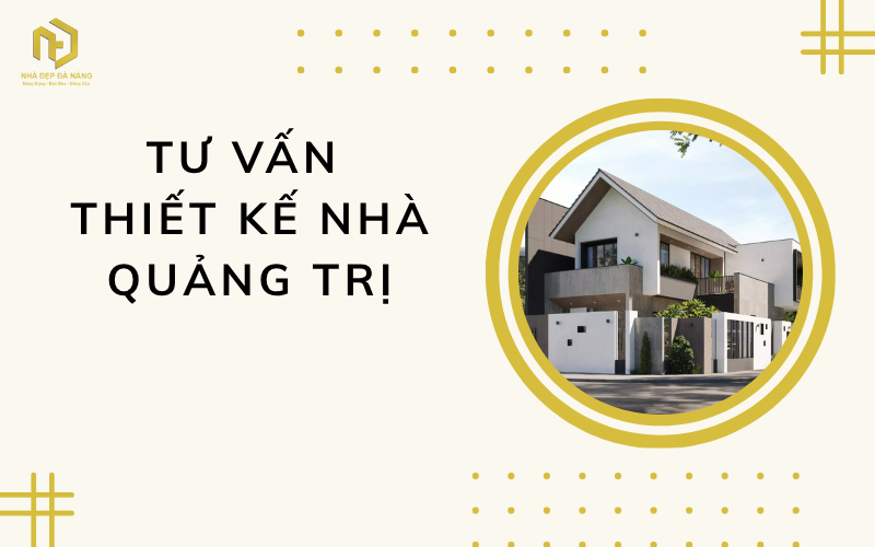 Tư vấn thiết kế nhà Quảng Trị