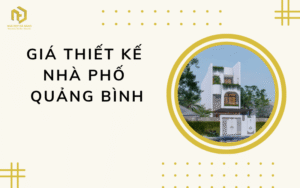 giá thiết kế nhà phố Quảng Bình