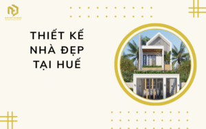 thiết kế nhà đẹp tại Huế