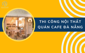 Thi công nội thất quán cafe Đà Nẵng