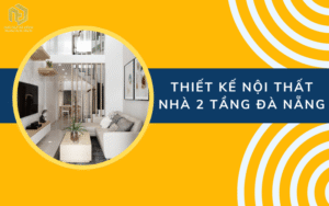 Thiết kế nội thất nhà 2 tầng Đà Nẵng