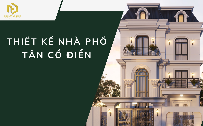 Thiết kế nhà phố tân cổ điển